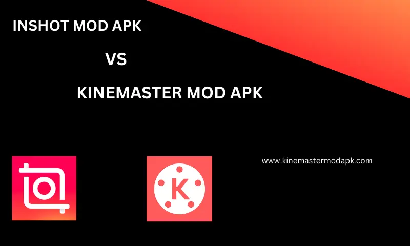 Comparison of Inshot Mod APK and Kinemaster Mod APK: Features, usability, and performance.